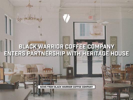 Black Warrior Coffee Company Enters Partnership with Heritage House