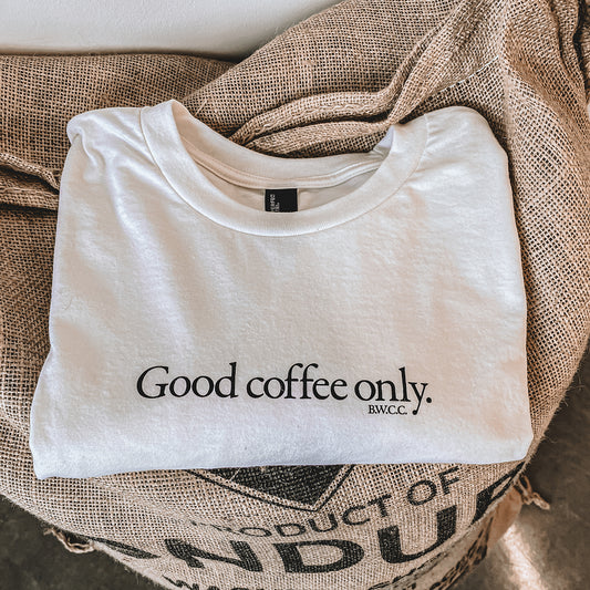 "Good Coffee Only" Tee